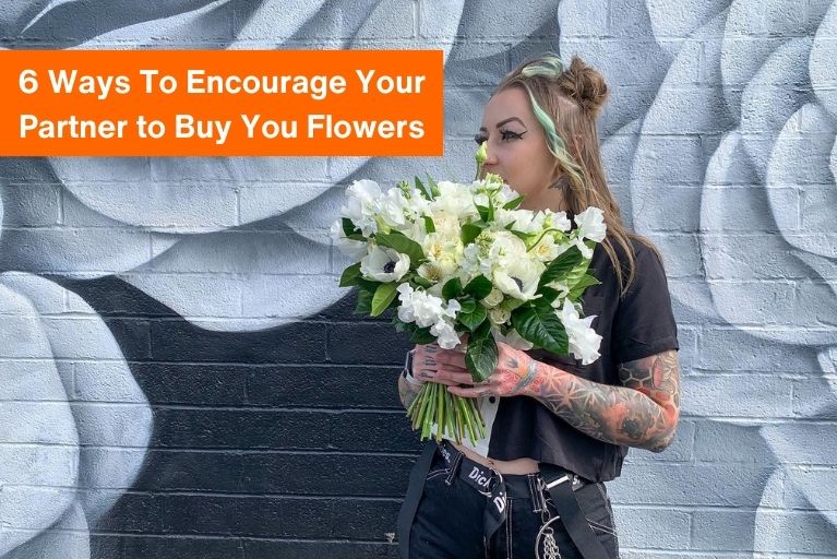 6 subtle ways to encourage your partner to buy you flowers