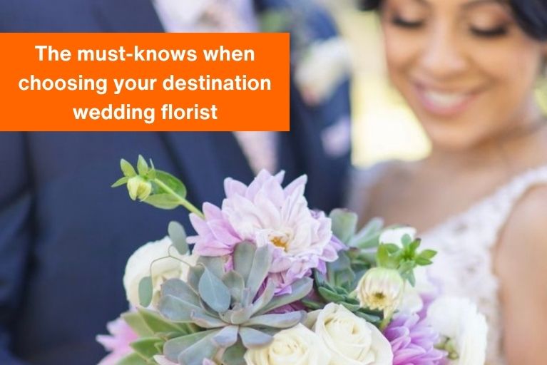 The must-knows when choosing your destination wedding florist